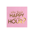 Why Limit Happy to an Hour? <br> Cocktail Napkins (20)