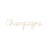 'Champagne' <br> Wire Word Gold