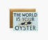 The World Is Your Oyster <br> by Rifle Paper Co.